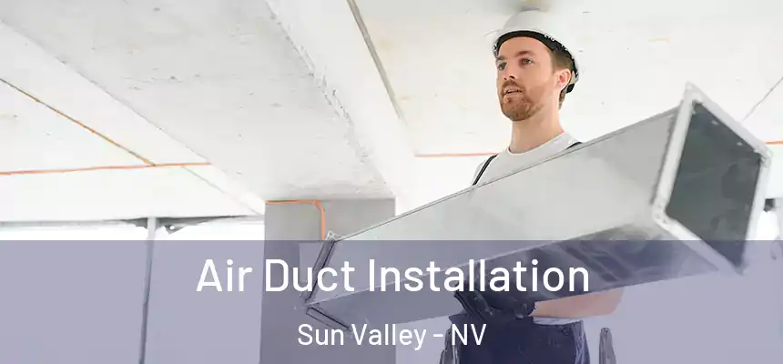  Air Duct Installation Sun Valley - NV