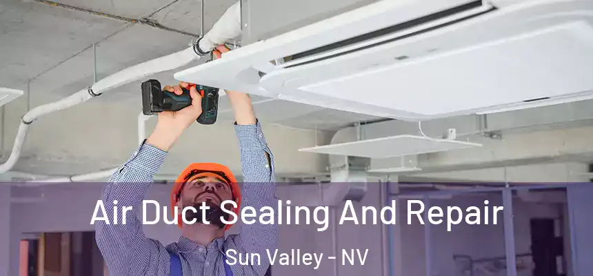 Air Duct Sealing And Repair Sun Valley - NV
