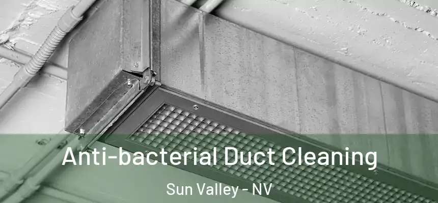 Anti-bacterial Duct Cleaning Sun Valley - NV