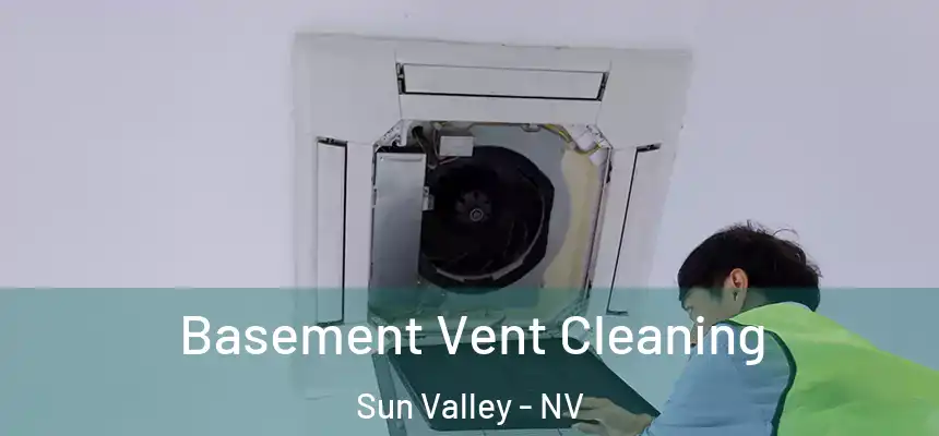 Basement Vent Cleaning Sun Valley - NV