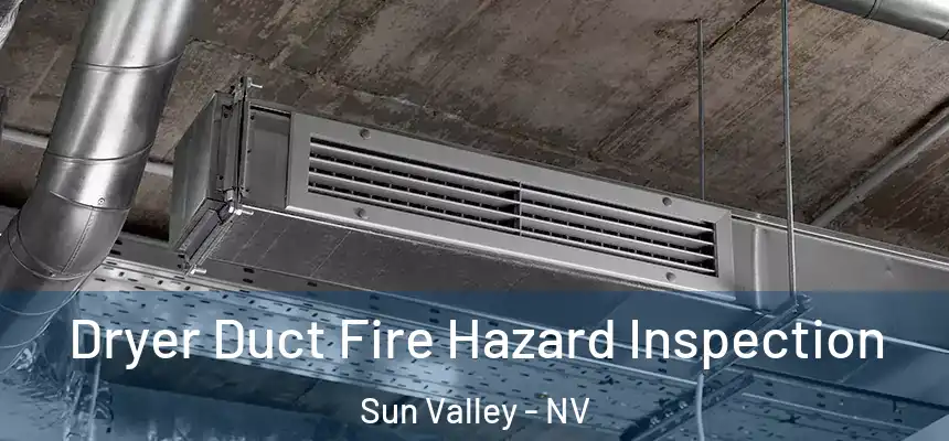 Dryer Duct Fire Hazard Inspection Sun Valley - NV