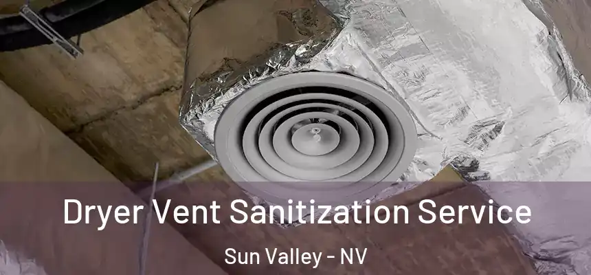  Dryer Vent Sanitization Service Sun Valley - NV