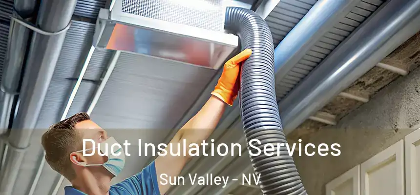 Duct Insulation Services Sun Valley - NV
