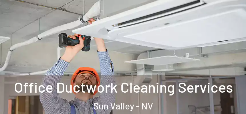  Office Ductwork Cleaning Services Sun Valley - NV