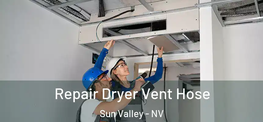 Repair Dryer Vent Hose Sun Valley - NV